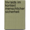 Hiv/Aids Im Kontext Menschlicher Sicherheit door Nico Ocken
