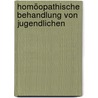 Homöopathische Behandlung von Jugendlichen door Hansjörg Heé