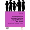 How Deaf Women Construct Teaching, Language by Arlene B. Kelly