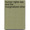 Human Rights Law And The Marginalized Other door William Paul Simmons