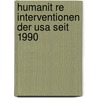 Humanit Re Interventionen Der Usa Seit 1990 door Veronika Seitz
