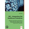 Ihe - Integrating The Healthcare Enterprise door Stefan Starke