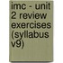 Imc - Unit 2 Review Exercises (Syllabus V9)