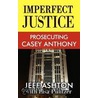 Imperfect Justice: Prosecuting Casey Anthon door Lisa Pulitzer