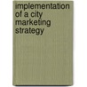 Implementation Of A City Marketing Strategy door Oliver Tross