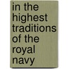 In The Highest Traditions Of The Royal Navy by Matthew B. Wills