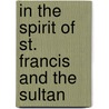 In The Spirit Of St. Francis And The Sultan door Marvin L. Krier Mich