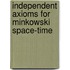 Independent Axioms for Minkowski Space-Time