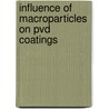 Influence Of Macroparticles On Pvd Coatings by Guido Vergnano