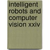 Intelligent Robots And Computer Vision Xxiv door Ernest L. Hall