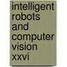 Intelligent Robots And Computer Vision Xxvi door Ernest L. Hall