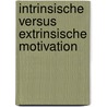 Intrinsische Versus Extrinsische Motivation by Sandra Peters