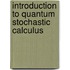 Introduction To Quantum Stochastic Calculus
