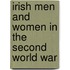 Irish Men And Women In The Second World War