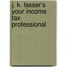 J. K. Lasser's Your Income Tax Professional door J.K. Lasser Institute