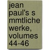 Jean Paul's S Mmtliche Werke, Volumes 44-46 door Jean Paul