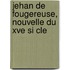 Jehan De Fougereuse, Nouvelle Du Xve Si Cle
