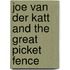 Joe Van der Katt And The Great Picket Fence