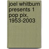 Joel Whitburn Presents 1 Pop Pix, 1953-2003 door Joel Whitburn