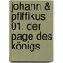 Johann & Pfiffikus 01. Der Page des Königs