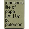 Johnson's Life Of Pope [Ed.] By P. Peterson door Samuel Johnson