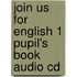 Join Us For English 1 Pupil's Book Audio Cd