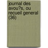 Journal Des Avou?S, Ou Recueil General (36) by Livres Groupe