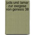 Juda Und Tamar - Zur Exegese Von Genesis 38