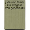 Juda Und Tamar - Zur Exegese Von Genesis 38 by Martin Schnurr