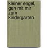 Kleiner Engel, geh mit mir zum Kindergarten door Franz Hübner
