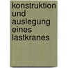Konstruktion Und Auslegung Eines Lastkranes door Sven Eckardt