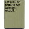Konsum Und Politik In Der Weimarer Republik door Claudius Torp