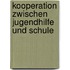 Kooperation Zwischen Jugendhilfe Und Schule