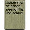 Kooperation Zwischen Jugendhilfe Und Schule door Lisa Mohr