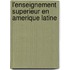 L'Enseignement Superieur En Amerique Latine