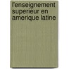 L'Enseignement Superieur En Amerique Latine door Publie Pa Ocde Publie Par Editions Ocde