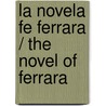 La Novela Fe Ferrara / The Novel Of Ferrara door Giorgio Bassani