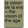 La Vision de la Era = The Vision of the Age door Witness Lee