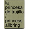 La princesa de Trujillo / Princess Allbring door Patacrúa
