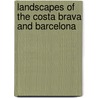 Landscapes Of The Costa Brava And Barcelona door Teresa Farino