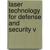 Laser Technology For Defense And Security V by Stephen G. Post