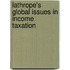 Lathrope's Global Issues in Income Taxation