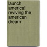 Launch America! Reviving The American Dream door Nick Bassill