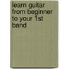 Learn Guitar From Beginner To Your 1St Band door John Alexander Maclachlan