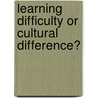 Learning Difficulty Or Cultural Difference? door Tatyana Fridman