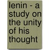 Lenin - A Study On The Unity Of His Thought door George Lukacs