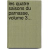 Les Quatre Saisons Du Parnasse, Volume 3... door M. Fayolle