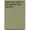 Lewis and Clark in the Twenty-First Century door Ed Scholl