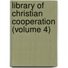 Library Of Christian Cooperation (Volume 4) door Charles S. Macfarland