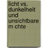 Licht Vs. Dunkelheit Und Unsichtbare M Chte